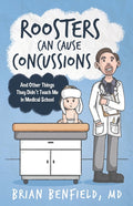 Roosters Can Cause Concussions: And Other Things They Didn't Teach Me In Medical School