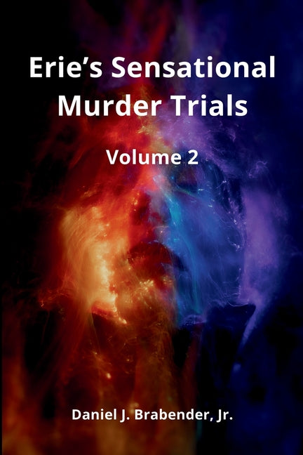 Erie's Sensational Murder Trials: Volume 2