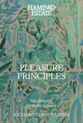 Flamingo Estate Pleasure Principles: An Almanac from the Garden