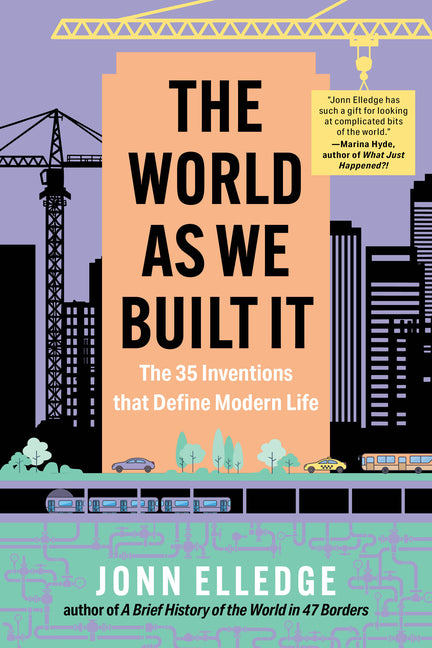 The World as We Built It: The 35 Inventions That Define Modern Life