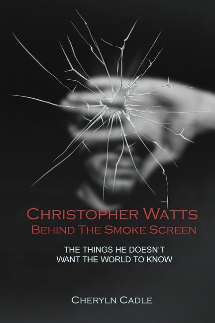 Christopher Watts Behind The Smoke Screen: The Things He Doesn't Want The World To Know