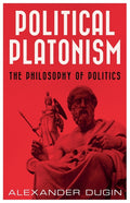 Political Platonism: The Philosophy of Politics