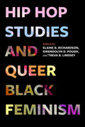 Hip Hop Studies and Queer Black Feminism: Volume 7