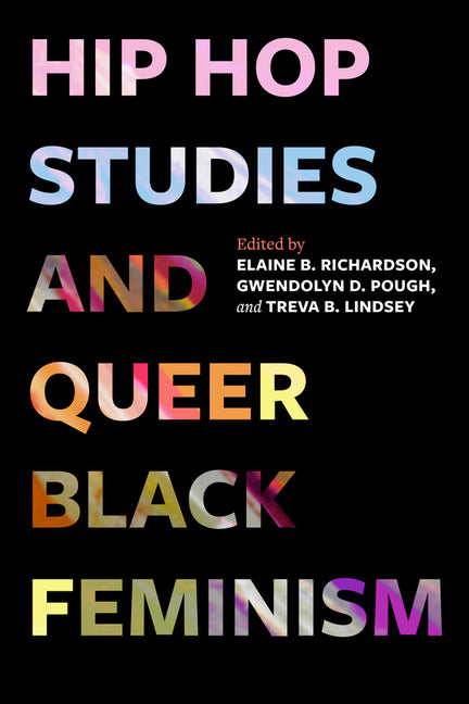 Hip Hop Studies and Queer Black Feminism: Volume 7