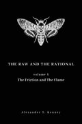 The Raw and The Rational, Volume 1: The Friction and The Flame (First - Premiere Printing)