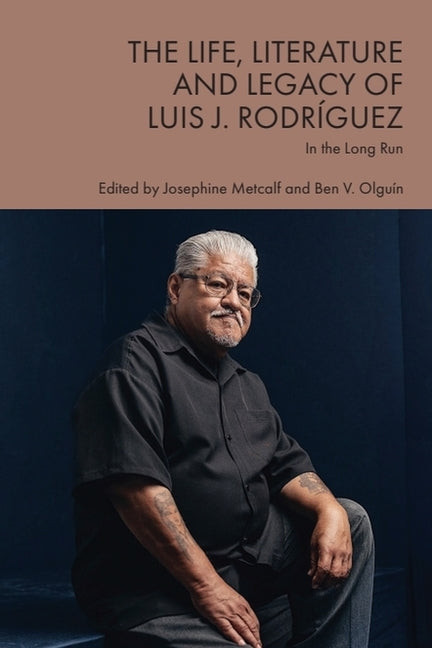 The Life, Literature and Legacy of Luis J. Rodríguez: In the Long Run