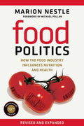 Food Politics: How the Food Industry Influences Nutrition and Health Volume 3 (First Edition, Revised and Expanded Tenth Anniversary)