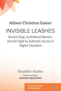 Invisible Leashes: Service Dogs, Institutional Barriers, and the Fight for Authentic Access in Higher Education