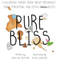 Pure Bliss: A Hilarious Parody Book About Pregnancy, Early Parenting, and Total Chaos/Bliss: A Picture Book For Those Navigating The Messy, Exhausting